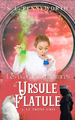 Les odorantes aventures d'Ursule Flatule, tome 3 : Le trône Gris