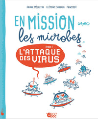 En mission avec les microbes: L'attaque des virus