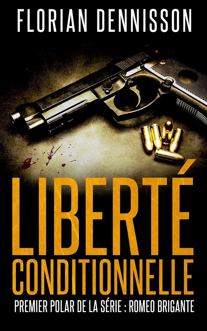 Liberté conditionnelle (polar): la série suspense Romeo Brigante, t.1