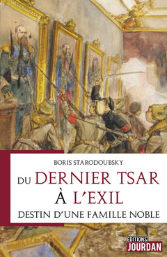 Du dernier tsar à l'exil - Destin d'une famille noble