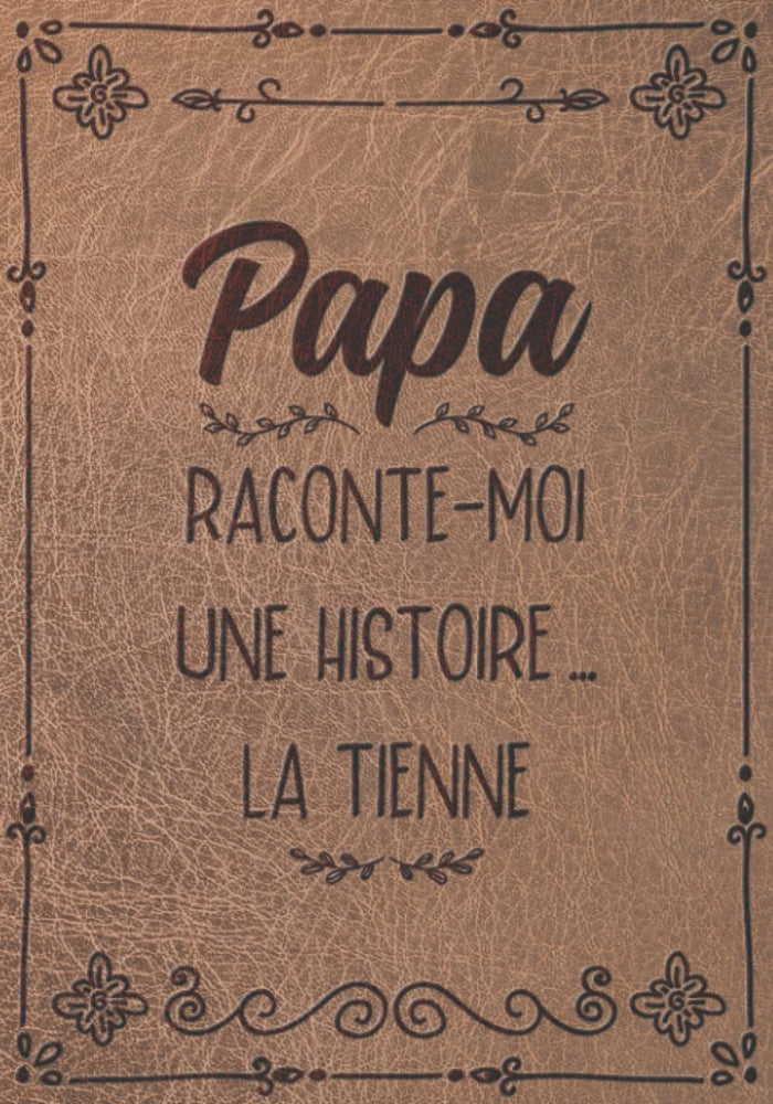 Papa Raconte-Moi Une Histoire... La Tienne
