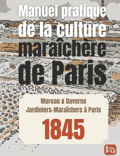 Manuel pratique de la culture maraîchère de Paris