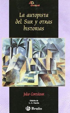 La autopista del Sur y otras historias / The Southern Highway and Other Stories