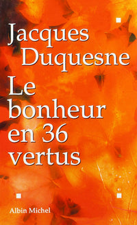 Le Bonheur en 36 vertus