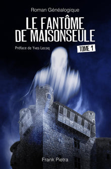 Le Fantôme de Maisonseule: TOME I
