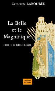 La Belle et le Magnifique, Tome 1 : La Fille de Falaise