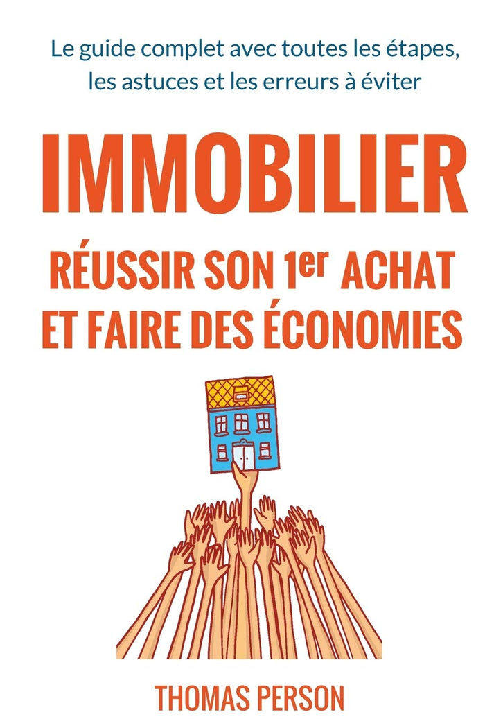 Immobilier - Réussir son premier achat et faire des économies