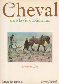 Le cheval dans la vie quotidienne / techniques et représentations du cheval de travail dans l'europe