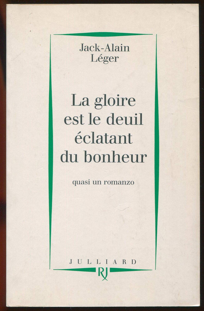 La gloire est le deuil éclatant du bonheur: Quasi un romanzo