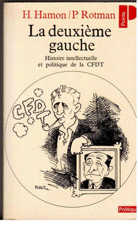 La Deuxième gauche: Histoire intellectuelle et politique de la C.F.D.T.