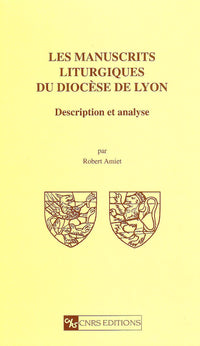 Les Manuscrits liturgiques du Diocèse de Lyon