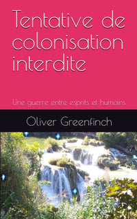 Tentative de colonisation interdite: Une guerre entre esprits et humains