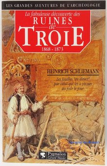 La fabuleuse découverte des ruines de Troie