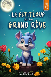 Le petit loup et son grand rêve: Un Livre Illustré pour Enfants - De 3 à 7 ans
