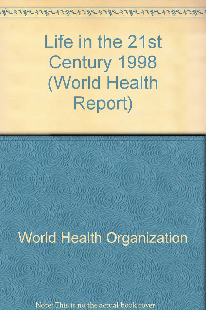 1998 World Health Report: Health in the 21st Century: A Vision for All
