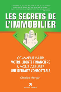 Les Secrets de l'Immobilier: Comment Bâtir Votre Liberté financière et Vous Assurer Une Retraite Confortable