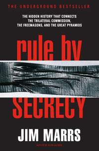 Rule by Secrecy: The Hidden History That Connects the Trilateral Commission, the Freemasons, and the Great Pyramids – A Provocative Worldview of Conspiracy, Power, and Truth