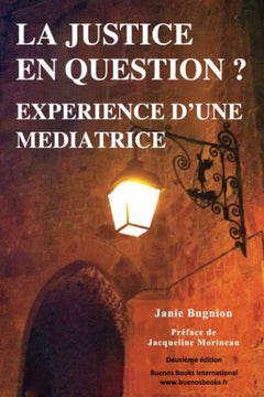 La justice en question? Experience d'une mediatrice - Une exploration pluridisciplinaire de la mediation dans les contextes penal, social et sanitaire