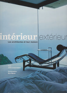 Intérieur, exterieur. Les architectes et leur maison