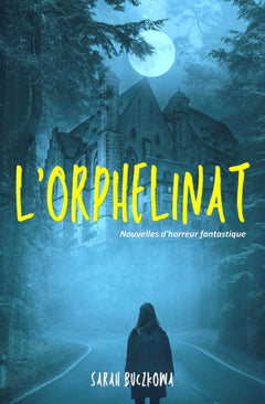 L'orphelinat: Recueil de 3 nouvelles d'Horreur Fantastique à vous glacer le sang