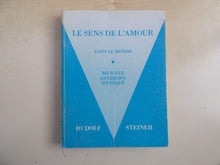 Le Sens de l'amour dans le monde. (suivi de) Morale anthroposophique