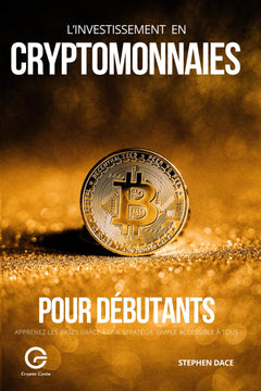 L'investissement en cryptomonnaies pour débutants: Apprenez les bases grâce à une stratégie simple