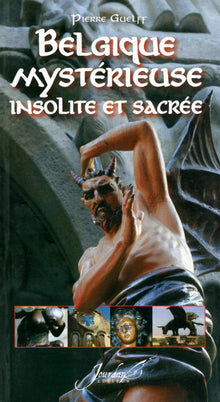 Belgique mystérieuse, insolite et sacrée