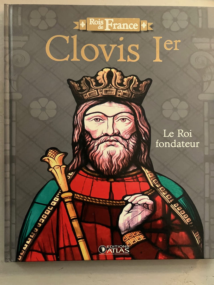 Livre Edition ATLAS 96 pages illustré"Rois de France"CLOVIS 1er Le roi fondateur