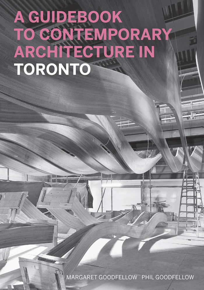 A guidebook to contemporary architecture in toronto /anglais