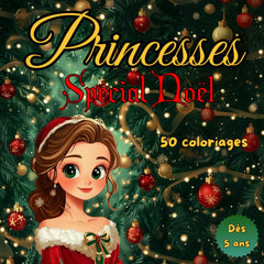 Princesses Spécial Noël - 50 coloriages: Livre de Coloriage Princesses Spécial Noël – Livre de coloriage Princesses – Livre de coloriage Noël: 50 Illustrations Féeriques pour Enfants dès 5 Ans