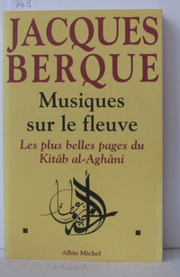 Musiques sur le fleuve: Les plus belles pages du Kitâb al-Aghâni