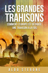 LES GRANDES TRAHISONS: COMMENT L'EUROPE EST DETRUITE, UNE TRAHISION A LA FOIS