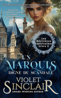 Un Marquis Digne Du Scandale: Une Romance d'héritière Américaine de la Régence - Livre 2
