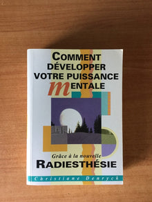 Comment développer votre puissance mentale grâce à la nouvelle radiesthésie