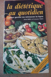 La diététique au quotidien pour garder ou retrouver la ligne - tome 1
