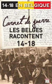 Carnet de guerre - Les Belges racontent 14-18