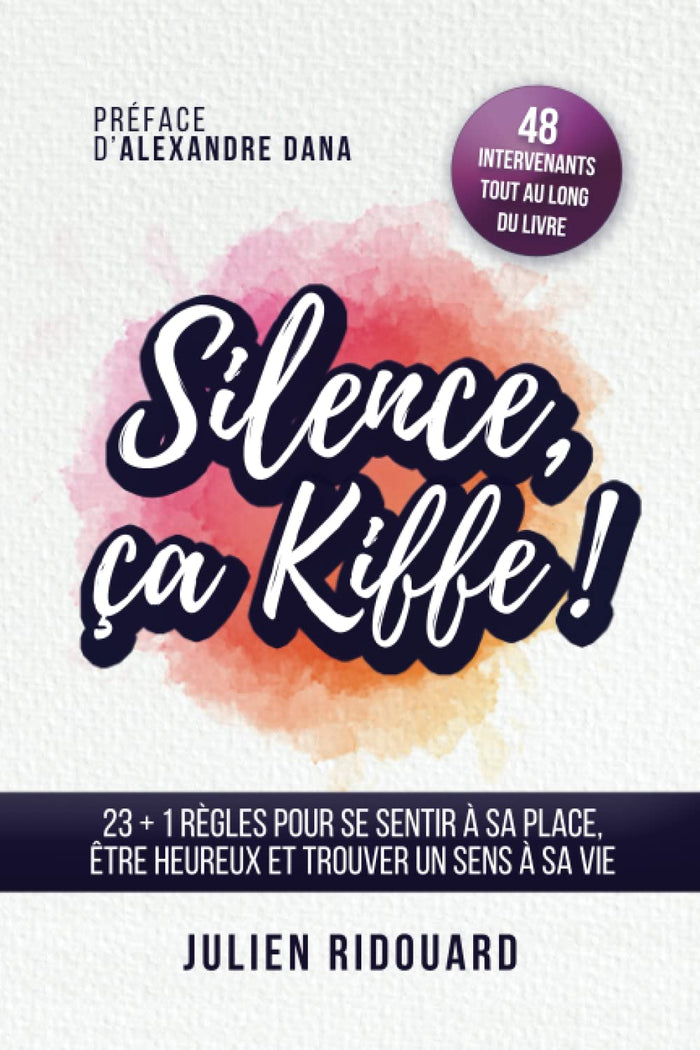 Silence, ça kiffe !: 23+1 règles pour se sentir à sa place, être heureux et trouver un sens à sa vie
