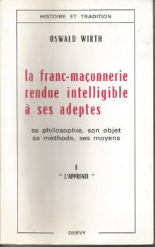 La franc-maçonnerie rendue intelligible à ses adeptes