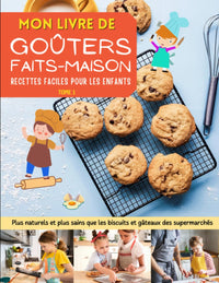 Mon livre de goûters faits-maison