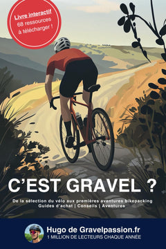 C'est gravel ? De la sélection du vélo aux premières aventures bikepacking: Le livre numéro 1 pour découvrir et débuter le vélo gravel