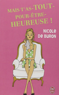 Mais t'as tout pour être heureuse !