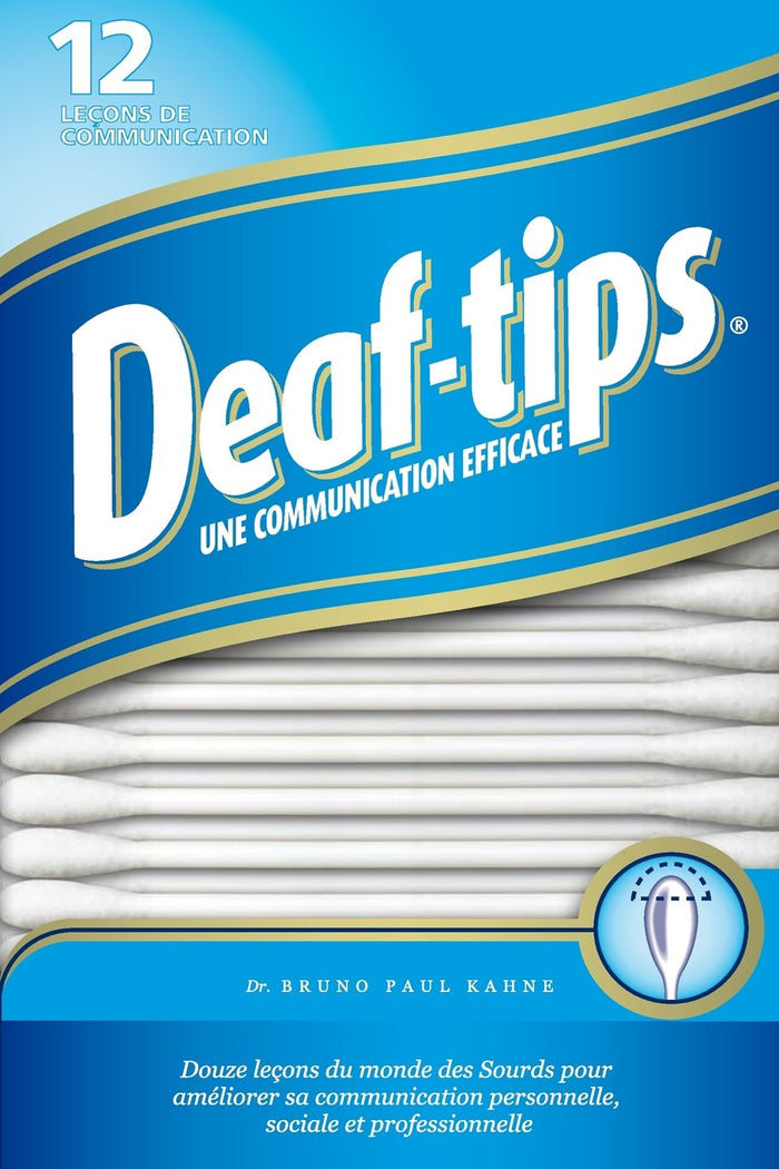 Deaf Tips: Douze lecons du monde des Sourds pour ameliorer sa communication personnelle, sociale et professionnelle