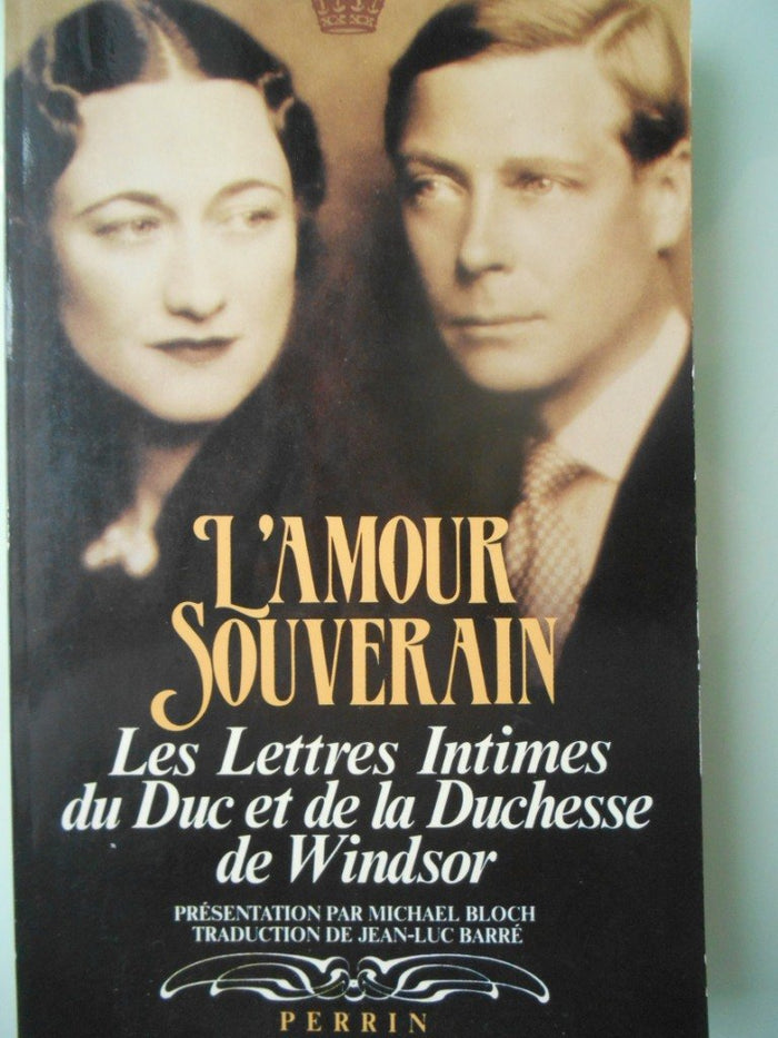 L'amour souverain / les lettres intimes du duc et de la duchesse de windsor