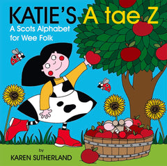 Katie's a Tae Z: An Alphabet for Wee Folk