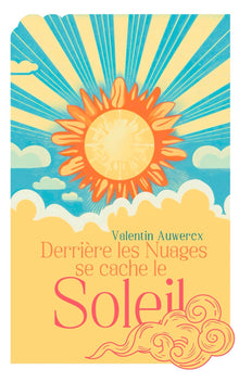 Derrière les nuages se cache le soleil