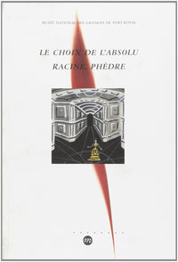 Le choix de l'absolu - Racine, Phèdre
