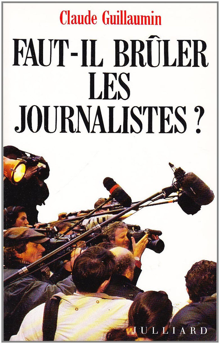 FAUT-IL BRULER JOURNALISTES
