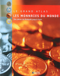 Le Grand Atlas des monnaies du monde : De l'antiquité à l'Euro