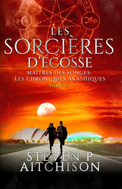 Les Sorcières d’Écosse: Maîtres des Songes : les Chroniques Akashiques Tome 2