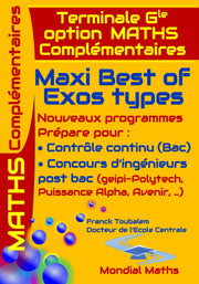 Terminale Générale option MATHS COMPLEMENTAIRES ; Maxi Best Of Exos Types. Nouveaux Programmes.